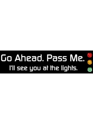 Go Ahead Pass Me Bumper Sticker
