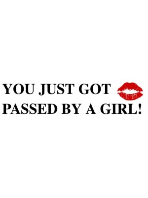 You just got passed by a girl Bumper Sticker